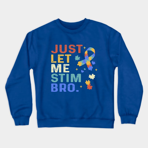 Just Let Me Stim Bro Crewneck Sweatshirt by Crayoon